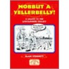 Nobbut A Yellerbelly! door Alan Stennent