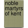 Noble Martyrs Of Kent by G. Anderson Miller