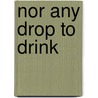 Nor Any Drop To Drink door Marcus Mainwaring