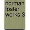 Norman Foster Works 3 by Norman Foster
