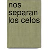 Nos Separan Los Celos by Corin Tellado