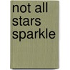 Not All Stars Sparkle by Carys Jones