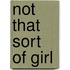 Not That Sort Of Girl