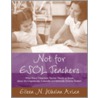 Not For Esol Teachers by Eileen Whelan Ariza