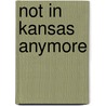 Not in Kansas Anymore door Christine Wicker