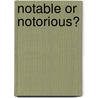Notable Or Notorious? door Gordon Wright