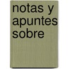 Notas Y Apuntes Sobre by J. Valencia