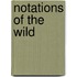 Notations of the Wild