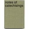 Notes Of Catechisings by George William Herbert