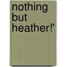 Nothing But Heather!' door Gerry Cambridge