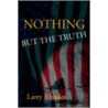 Nothing But The Truth door Larry Rhodes