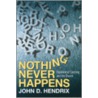 Nothing Never Happens door John Hendrix