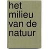 Het milieu van de natuur by Rolf Roos