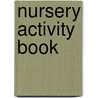 Nursery Activity Book door Kathryn Linaker