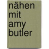 Nähen mit Amy Butler door Amy Butler