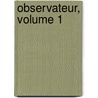 Observateur, Volume 1 by Unknown
