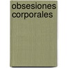 Obsesiones Corporales door Jode Anibal Yaryura Tobias