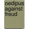 Oedipus Against Freud door Bradley W. Buchanan