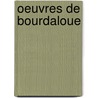 Oeuvres de Bourdaloue door Louis Bourdaloue