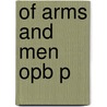 Of Arms And Men Opb P door Robert L. O'Connell