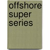 Offshore Super Series door Miriam T. Timpledon