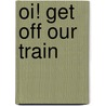 Oi! Get Off Our Train door John Burningham