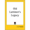 Old Lattimer's Legacy door Joseph Smith Fletcher