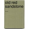 Old Red Sandstone ... by Unknown