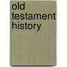 Old Testament History door George Woosung Wade