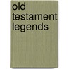 Old Testament Legends door Montague Rhodes James