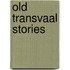 Old Transvaal Stories