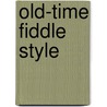 Old-Time Fiddle Style door Ken Kolodner