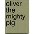Oliver the Mighty Pig