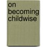 On Becoming Childwise