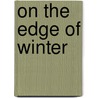 On The Edge Of Winter door Richard Markham