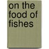 On The Food Of Fishes