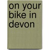 On Your Bike In Devon door Kevin Presland