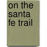 On the Santa Fe Trail by Simmons