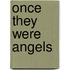 Once They Were Angels