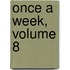 Once a Week, Volume 8