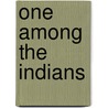 One Among The Indians door Martha Bennett Stiles