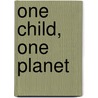 One Child, One Planet by Bridget Mcgovern Llewellyn