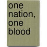 One Nation, One Blood by Karen Woods Weierman