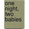 One Night, Two Babies door Maxine Sullivan