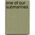 One Of Our Submarines