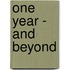 One Year - And Beyond