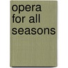 Opera For All Seasons door Marianne Williams Tobias