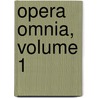 Opera Omnia, Volume 1 by Lucius Annaeus Seneca