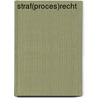 Straf(proces)recht by Afdeling straf(proces)recht, Universiteit Leiden