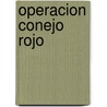 Operacion Conejo Rojo door Tom Clancy